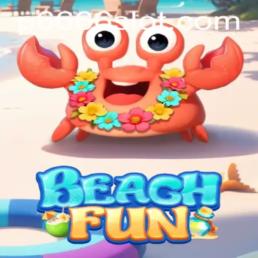 Discover the Exciting World of BeachFun: The Ultimate P666 Slot Experience