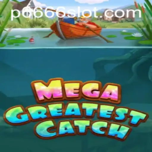 Unveiling MegaGreatestCatch: A Deep Dive into the P666 Slot Game Experience