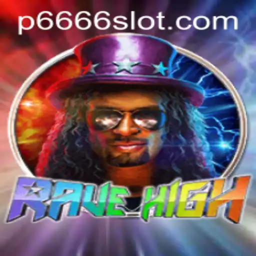 Unveiling RaveHigh: A New Dimension in Gaming with P666 Slot