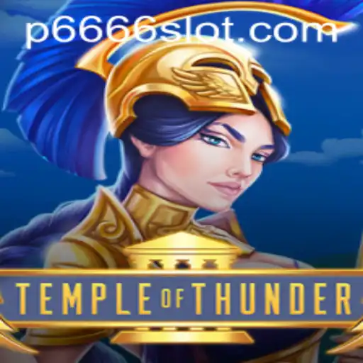 Discovering the Thrills of TempleofThunder and P666 Slot