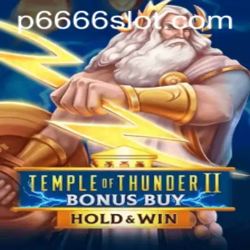 Exploring Temple of Thunder II Bonus Buy: A Thrilling Journey with P666 Slot